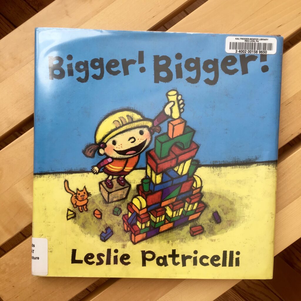 BIGGER! BIGGER! by Leslie Patricelli