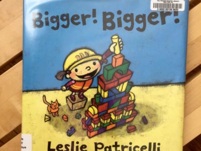 BIGGER! BIGGER! by Leslie Patricelli